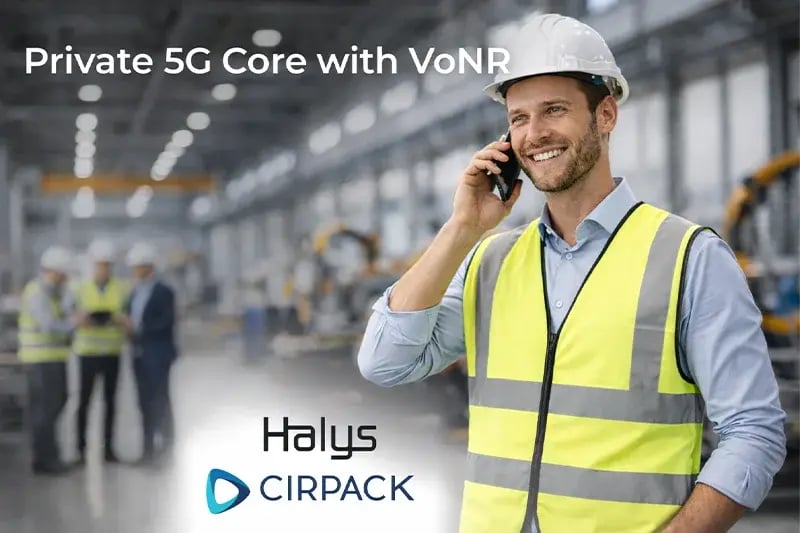 CIRPACK and Halys to Showcase End-to-End Private 5G Integration with Native VoNR at MWC26 Barcelona